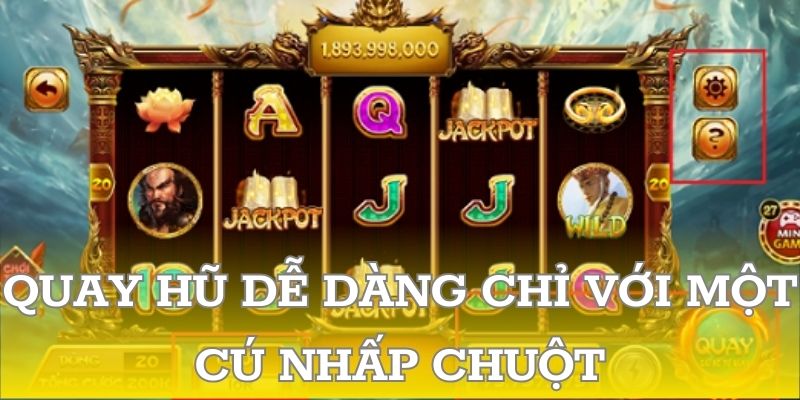 Quay hũ dễ dàng chỉ với một cú nhấp chuột