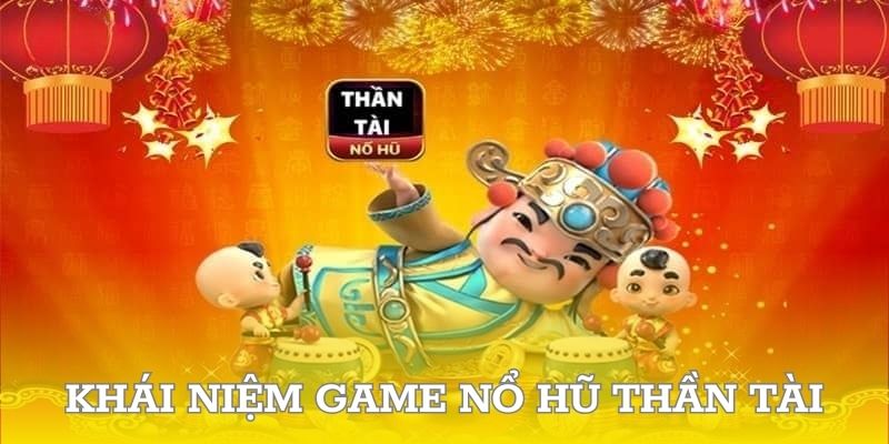 Game săn hũ thần tài mang đến cơ hội thắng lớn