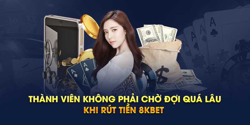 Ưu điểm nổi bật của hệ thống giao dịch rút tiền 8KBET