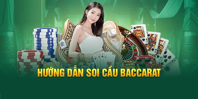 Hướng dẫn chi tiết cách soi cầu cá cược game bài baccarat hiệu quả