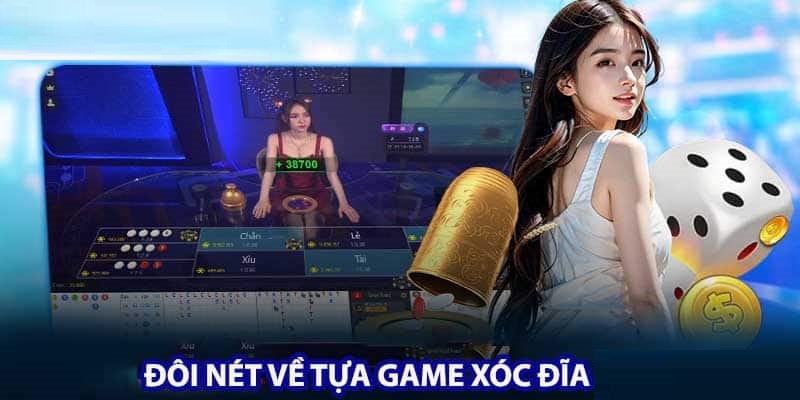 Giới thiệu thông tin sơ lược về tựa game xóc đĩa online